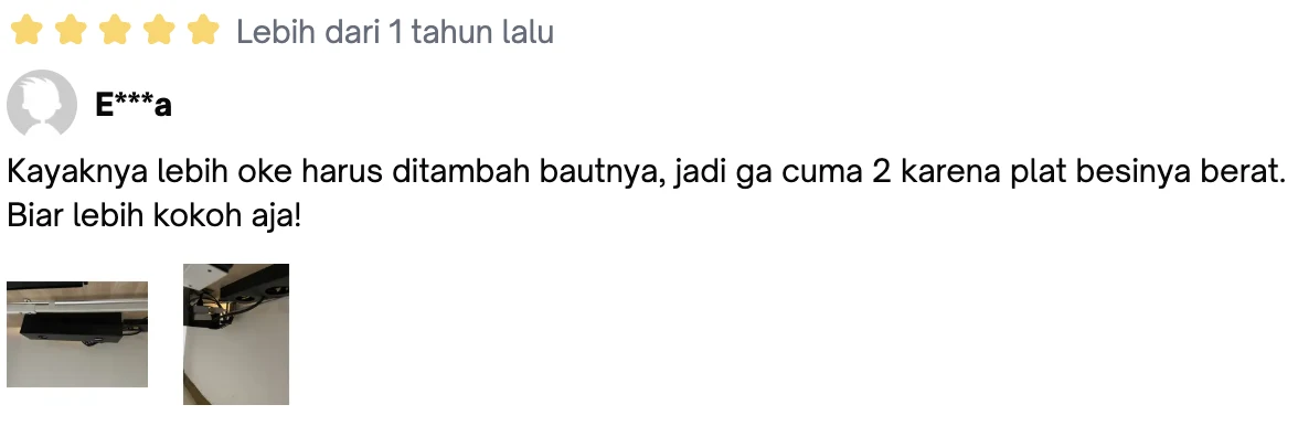 Ulasan bintang 5 dari E***a: “Kayaknya lebih oke harus ditambah bautnya, jadi ga cuma 2 karena plat besinya berat. Biar lebih kokoh aja!”